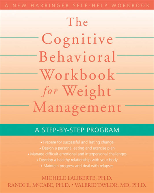The Cognitive Behavioral Workbook for Weight Management: A Step-by-Step Program