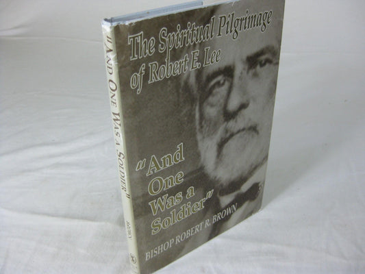 "And One Was a Soldier": The Spiritual Pilgrimage of Robert E. Lee - 4730