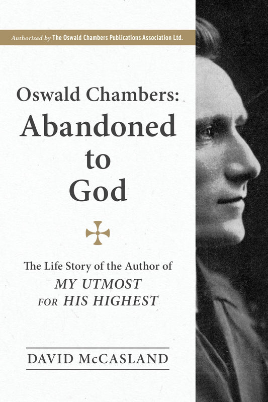 Oswald Chambers: Abandoned to God: The Life Story of the Author of My Utmost for His Highest - 457