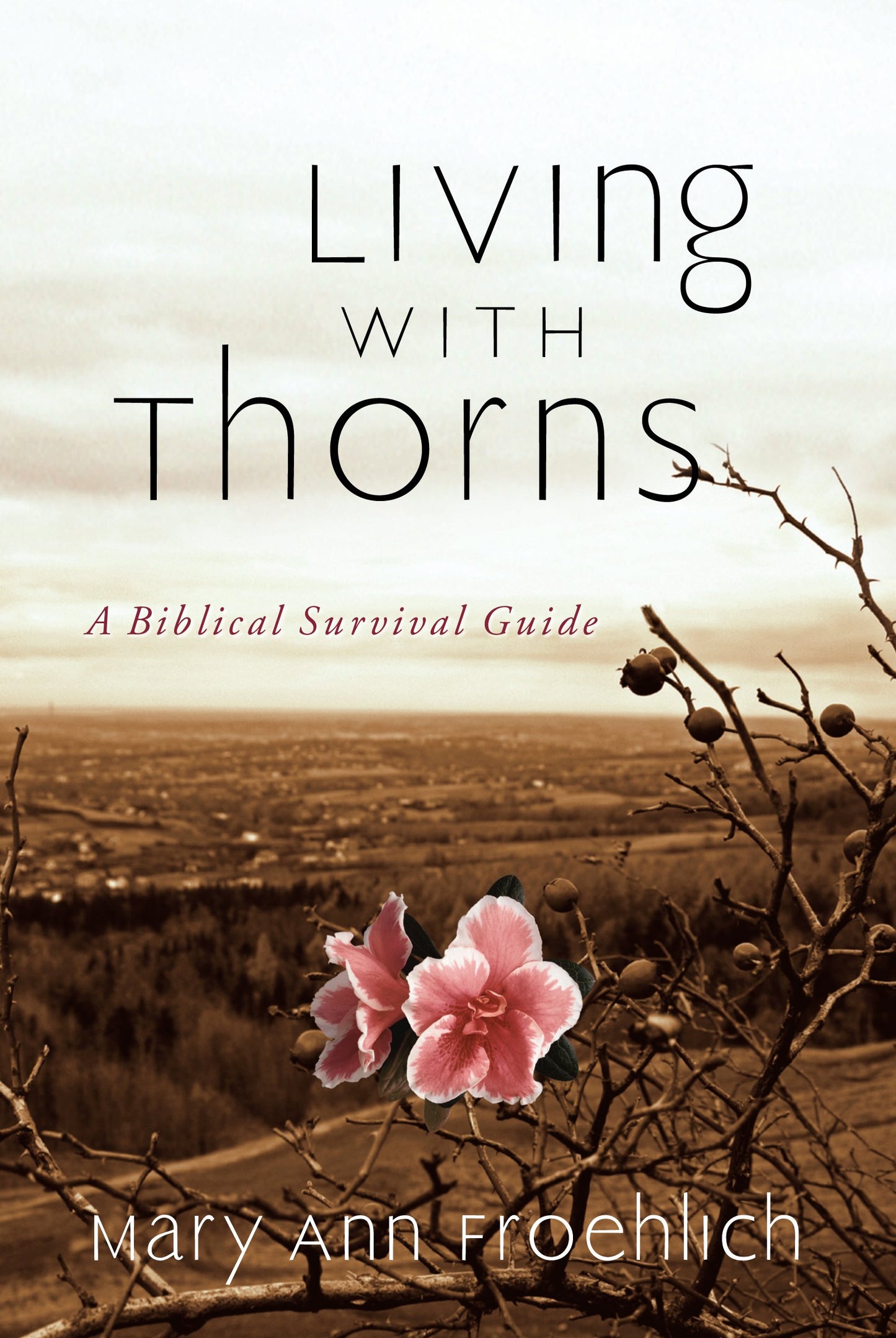 Living with Thorns: A Biblical Survival Guide - 6698