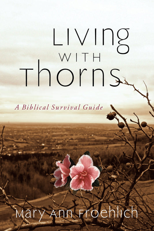 Living with Thorns: A Biblical Survival Guide - 6698