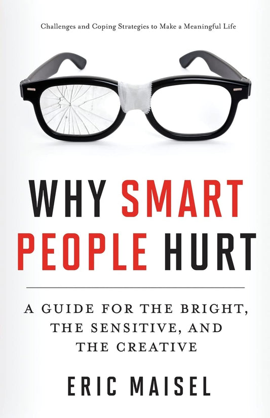 Why Smart People Hurt: A Guide for the Bright, the Sensitive, and the Creative (Creative Thinking & Positive Thinking Book, Mastering Creative Anxiety) - 4273