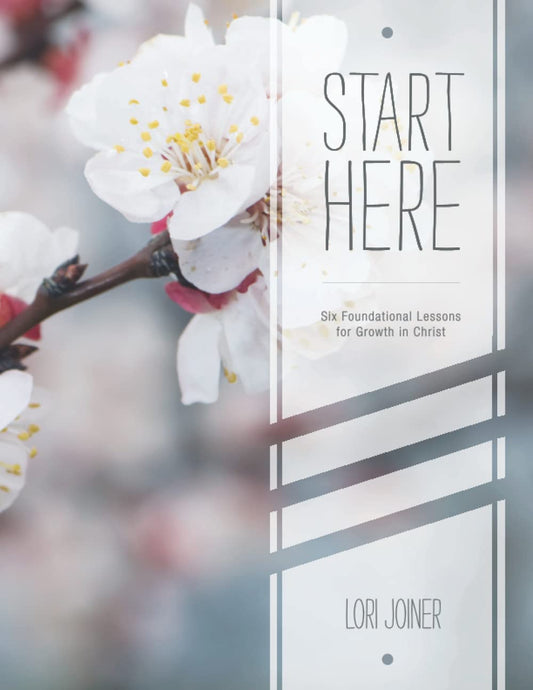 START HERE: Six Foundational Lessons for Growth in Christ