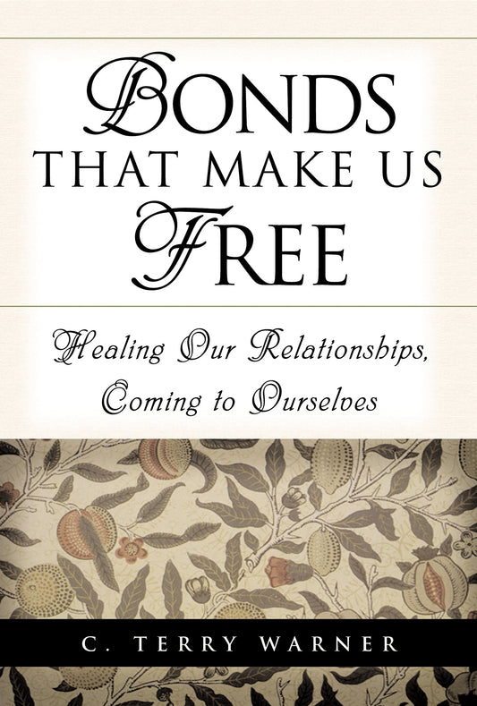 Bonds That Make Us Free: Healing Our Relationship, Coming to Ourselves - 2007