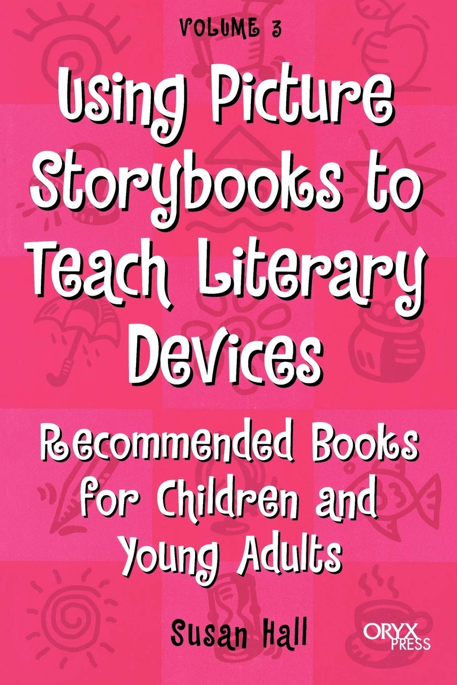 Using Picture Storybooks to Teach Literary Devices: Recommended Books for Children and Young Adults (Using Picture Books to Teach) - 4235