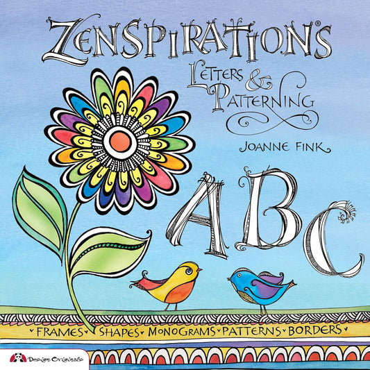Zenspirations: Letters & Patterning (Design Originals) Beginner-Friendly Techniques for Frames, Doodles, Lettering, Patterns, and Borders to Decorate Your Journals, Drawings, Crafts, Gifts, and More - 645
