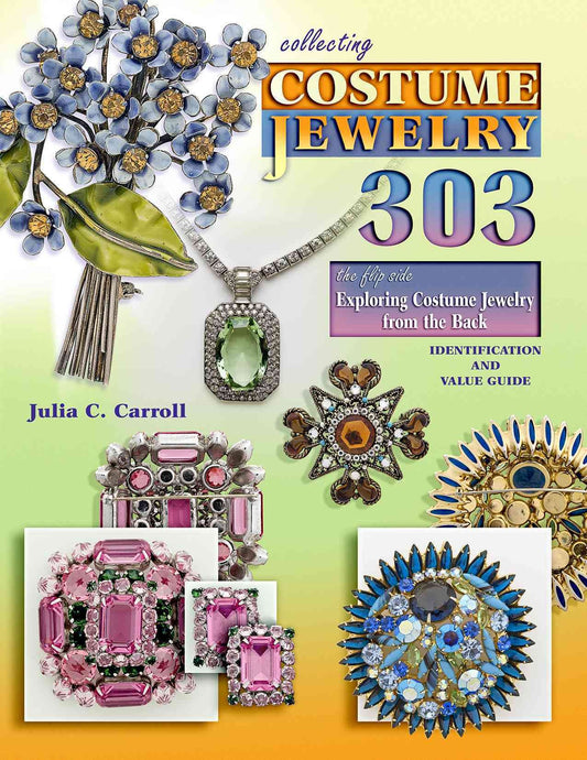 Collecting Costume Jewelry 303: The Flip Side, Exploring Costume Jewelry from the Back, Identification and Value Guide - 7499