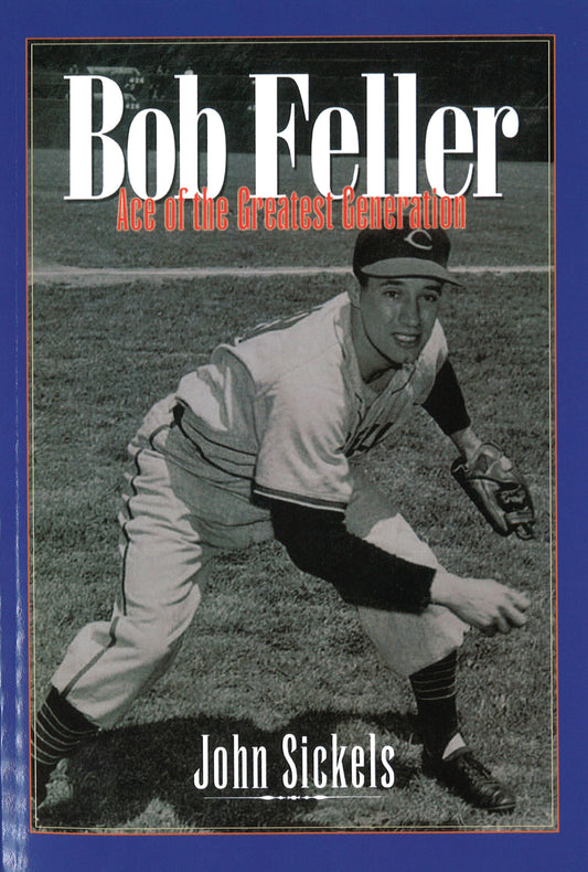 Bob Feller: Ace of the Greatest Generation - 9321