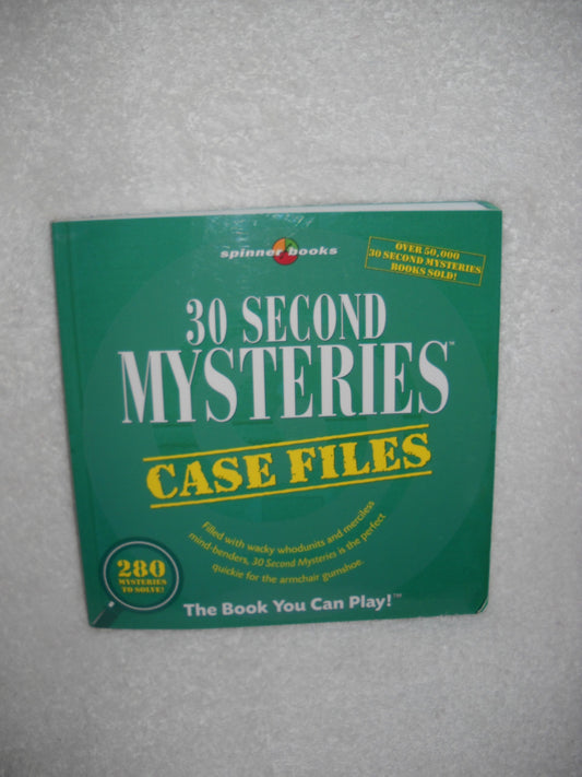 30 Second Mysteries: Case Files: Filled with wacky whodunits and merciless mind-benders, 30-Second Mysteries is the perfect quickie for the armchair gumshoe - 1161