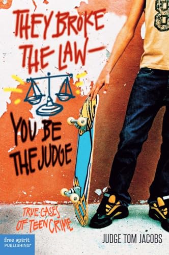 They Broke the Law―You Be the Judge: True Cases of Teen Crime (Teens and the Law) - 8506