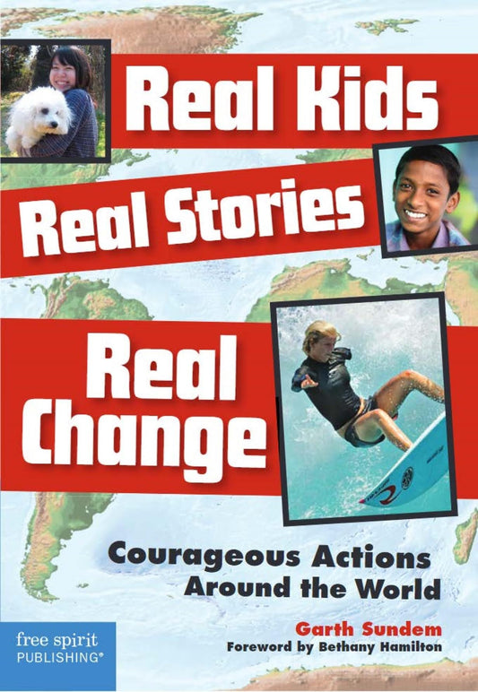 Real Kids, Real Stories, Real Change: Courageous Actions Around the World - 6459