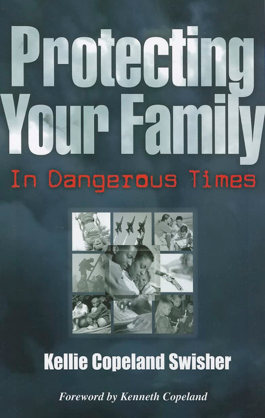 Protecting Your Family in Dangerous Times - 5634