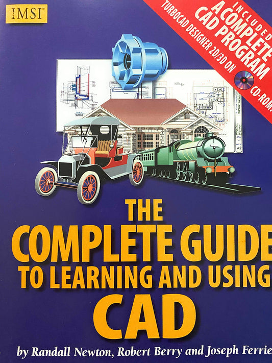 The Complete Guide to Learning and Using CAD: With CD-ROM