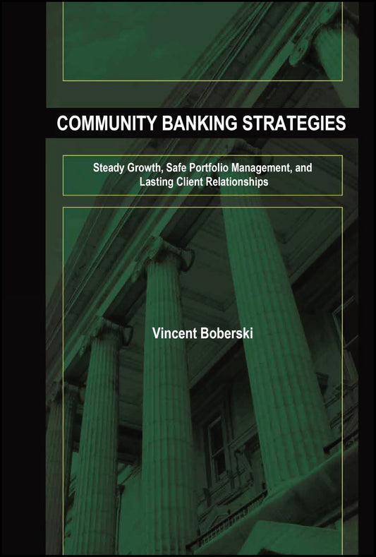 Community Banking Strategies: Steady Growth, Safe Portfolio Management, and Lasting Client Relationships - 2369