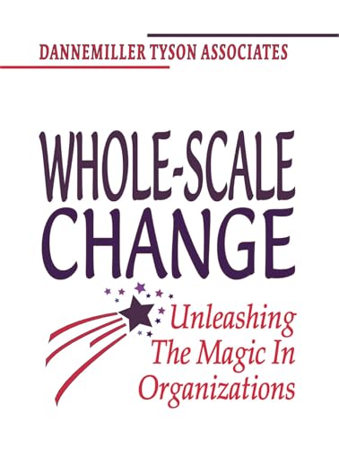 Whole-Scale Change: Unleashing the Magic in Organizations - 1747