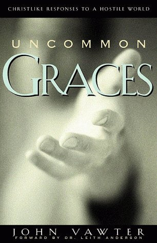 Uncommon Graces: Christlike Responses to a Hostile World