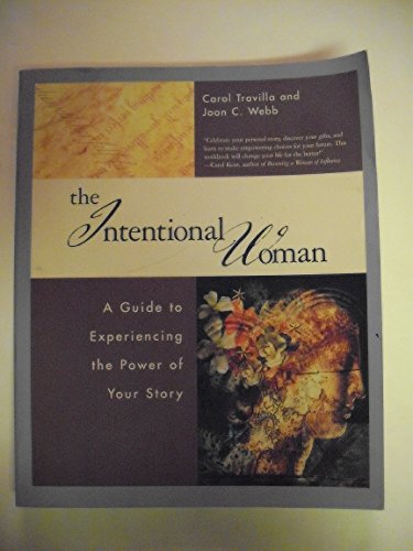 The Intentional Woman: A Guide to Experiencing the Power of Your Story - 4527