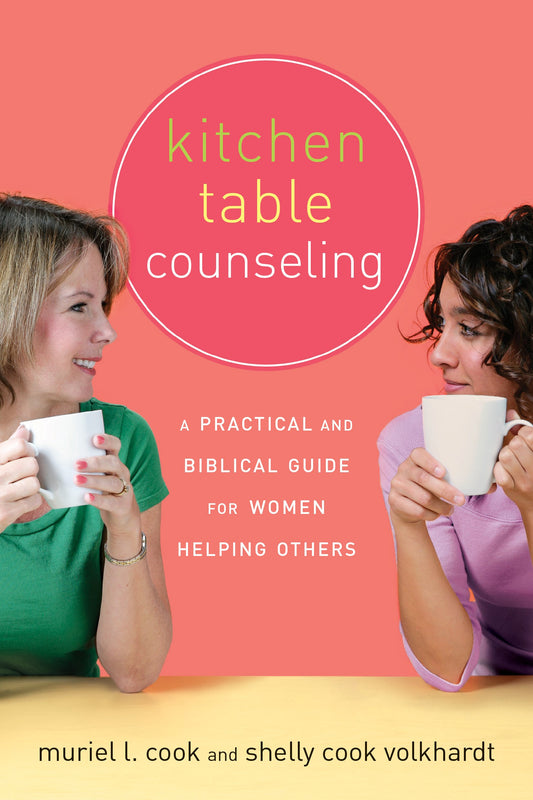 Kitchen Table Counseling: A Practical and Biblical Guide for Women Helping Others - 3048