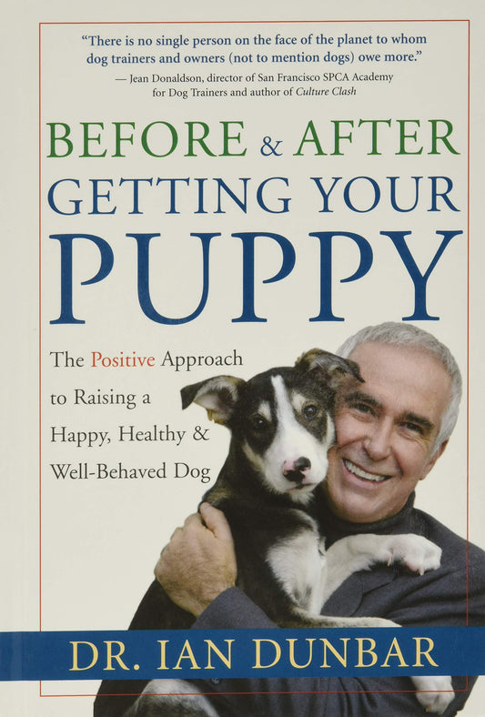 Before and After Getting Your Puppy: The Positive Approach to Raising a Happy, Healthy, and Well-Behaved Dog - 2248