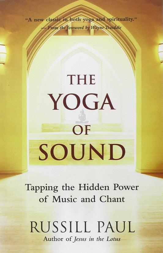 The Yoga of Sound: Tapping the Hidden Power of Music and Chant - 5574
