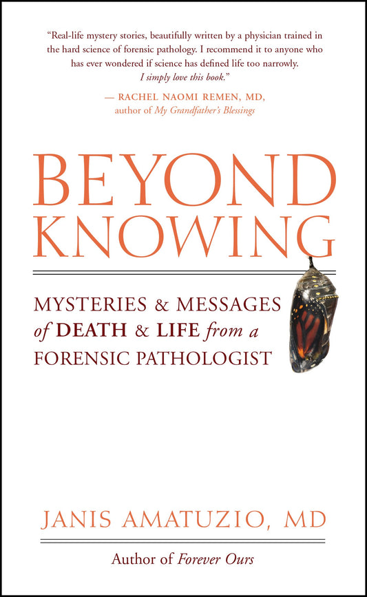 Beyond Knowing: Mysteries and Messages of Death and Life from a Forensic Pathologist - 5051