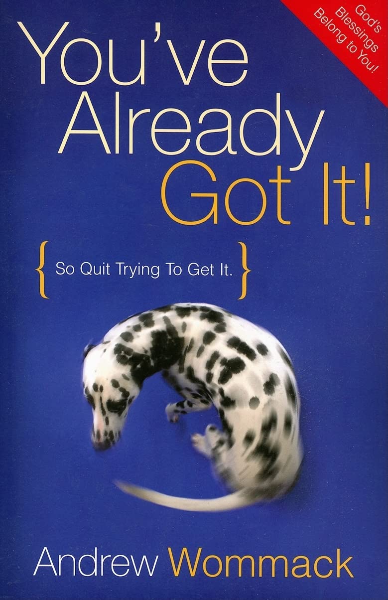 You've Already Got It! (So Quit Trying To Get It)