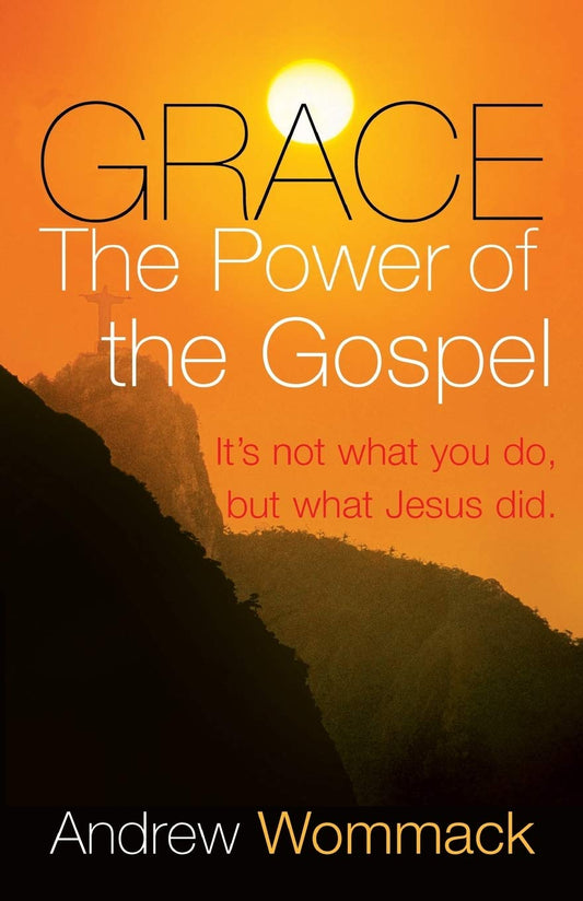 Grace, The Power of The Gospel: It's not what you do, but what Jesus did. - 6172