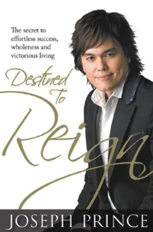 Destined to Reign: The Secret to Effortless Success, Wholeness and Victorious Living - 1721