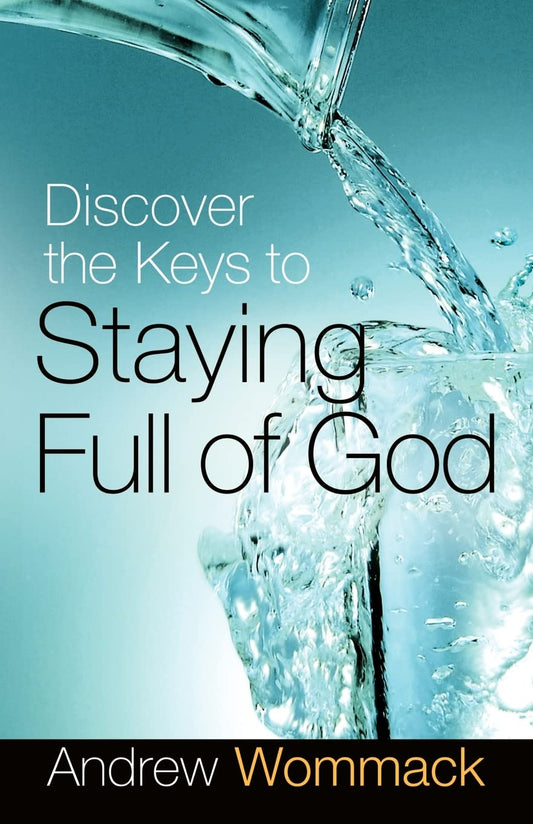Discover the Keys to Staying Full of God - 6409