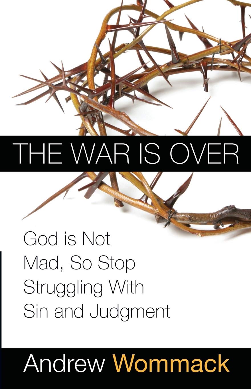 The War is Over: God is Not Mad, So Stop Struggling With Sin and Judgment - 7051