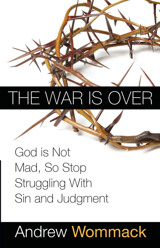 The War is Over: God is Not Mad, So Stop Struggling With Sin and Judgment - 7051