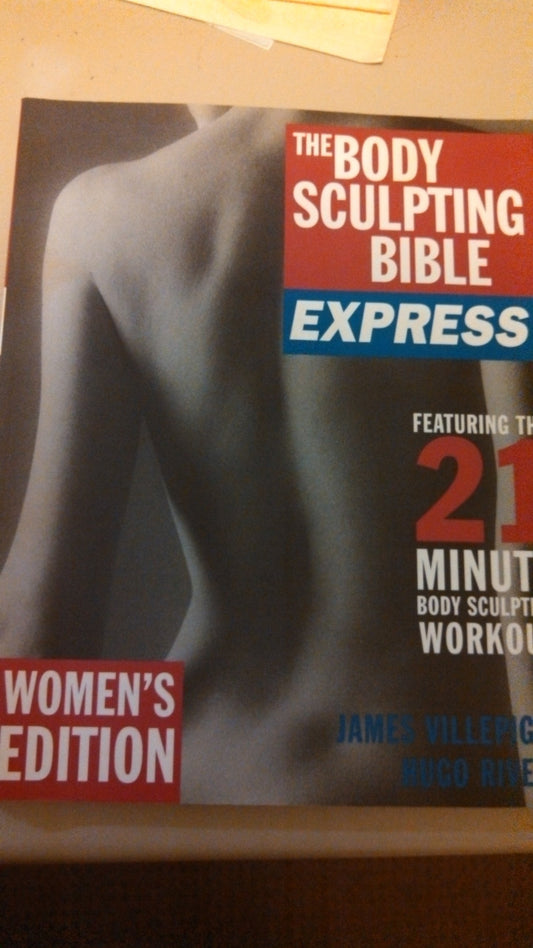 The Body Sculpting Bible Express for Women: 21 Minutes a Day to Physical Perfection
