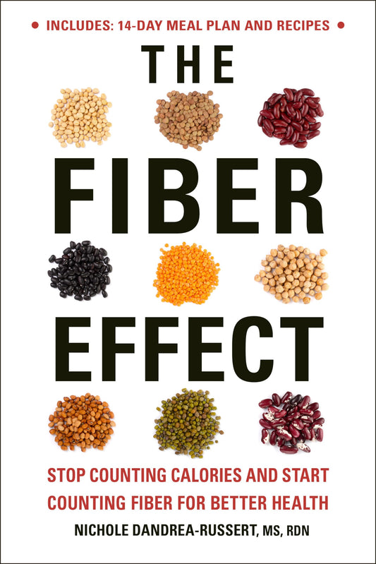 The Fiber Effect: Stop Counting Calories and Start Counting Fiber for Better Health - 9358
