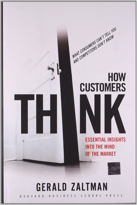 How Customers Think: Essential Insights into the Mind of the Market - 1438