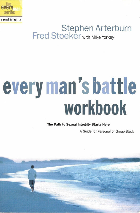 Every Man's Battle Workbook: The Path to Sexual Integrity Starts Here (The Every Man Series)