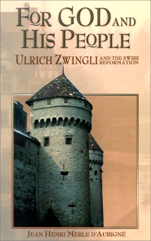 For God and His People: Ulrich Zwingli and the Swiss Reformation - 6837