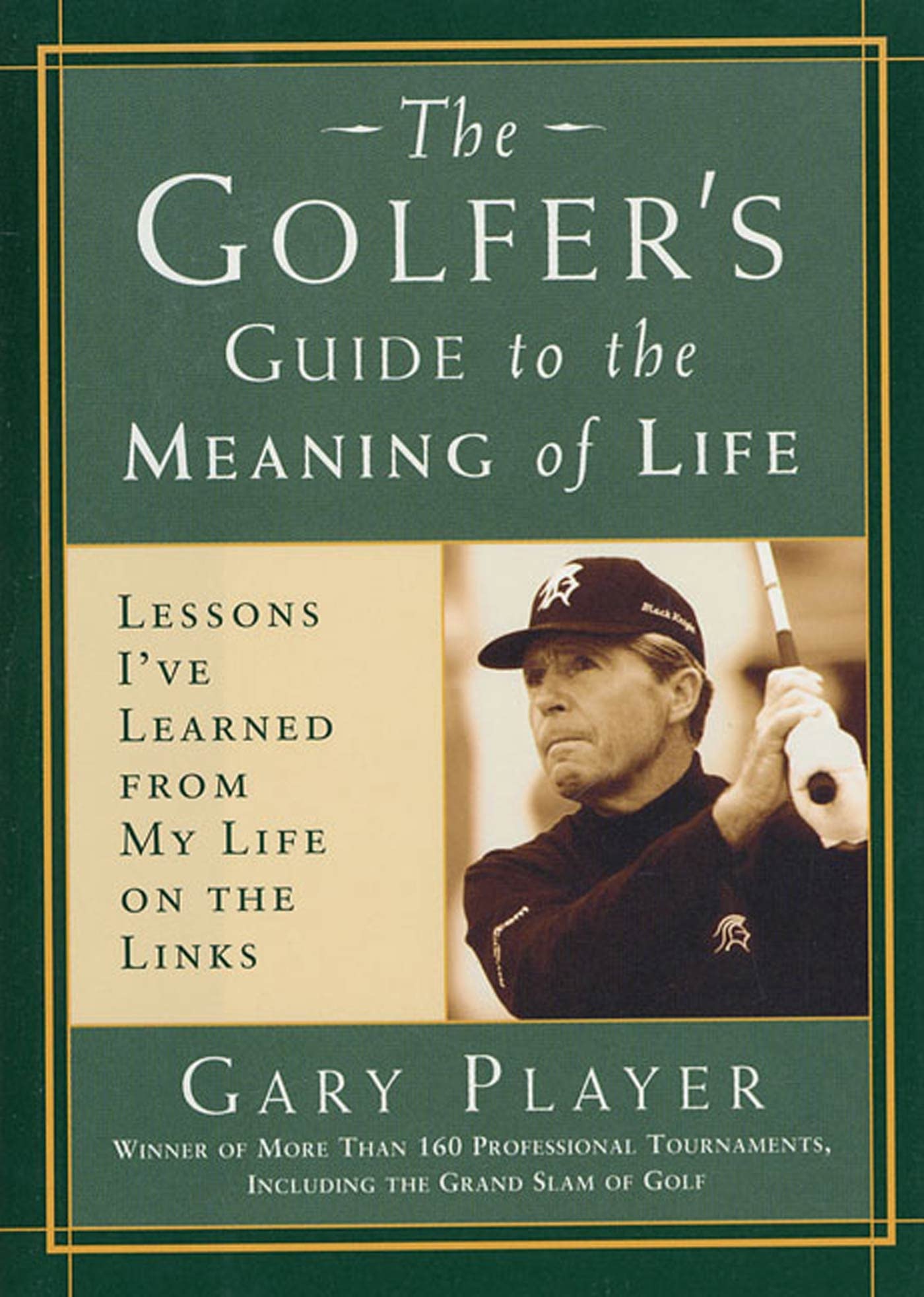 The Golfer's Guide to the Meaning of Life: Lessons I've Learned from My Life on the Links