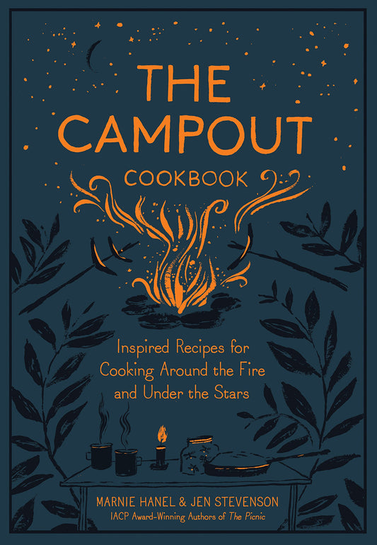 The Campout Cookbook: Inspired Recipes for Cooking Around the Fire and Under the Stars - 3242