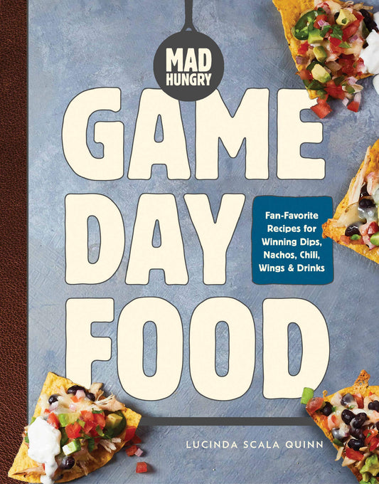 Mad Hungry: Game Day Food: Fan-Favorite Recipes for Winning Dips, Nachos, Chili, Wings, and Drinks (The Artisanal Kitchen) - 2772