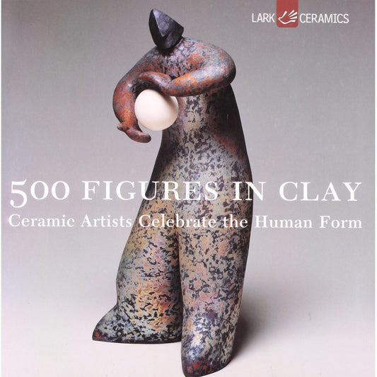 500 Figures in Clay: Ceramic Artists Celebrate the Human Form (500 Series) - 1253