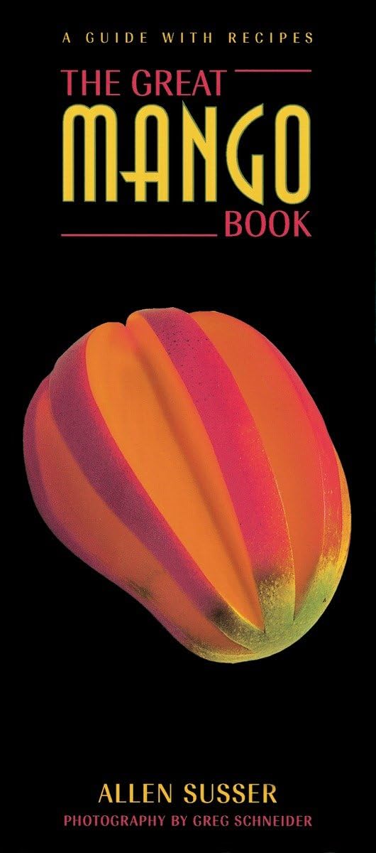 The Great Mango Book: A Guide with Recipes