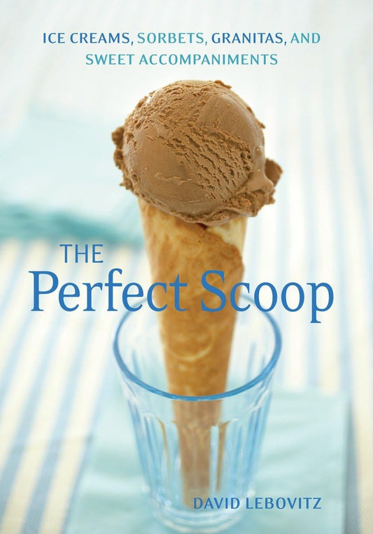 The Perfect Scoop: Ice Creams, Sorbets, Granitas, and Sweet Accompaniments - 3355