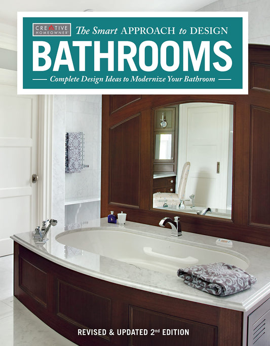 Bathrooms, Revised & Updated 2nd Edition: Complete Design Ideas to Modernize Your Bathroom (Creative Homeowner) 350 Photos; Plan Every Aspect of Your Dream Project (Smart Approach to Design) - 8631