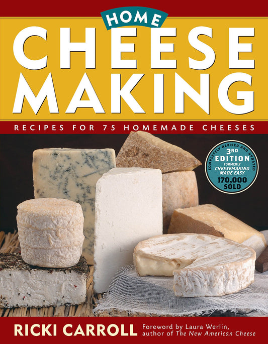Home Cheese Making: Recipes for 75 Homemade Cheeses - 7339