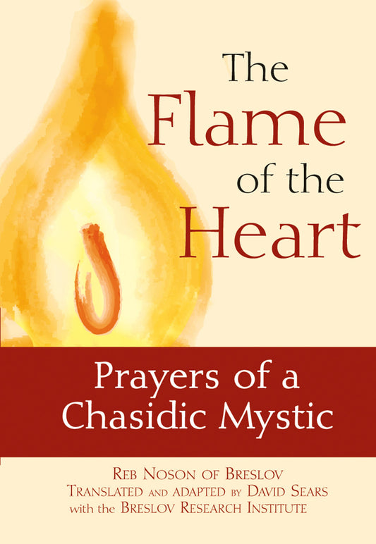 The Flame of the Heart: Prayers of a Chasidic Mystic Reb Nosson of Breslov - 8807