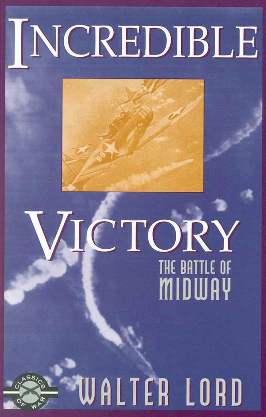 Incredible Victory: The Battle of Midway (Classics of War) - 1093