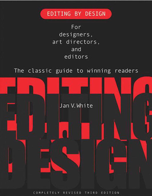 Editing by Design: For Designers, Art Directors, and Editors--the Classic Guide to Winning Readers - 3715