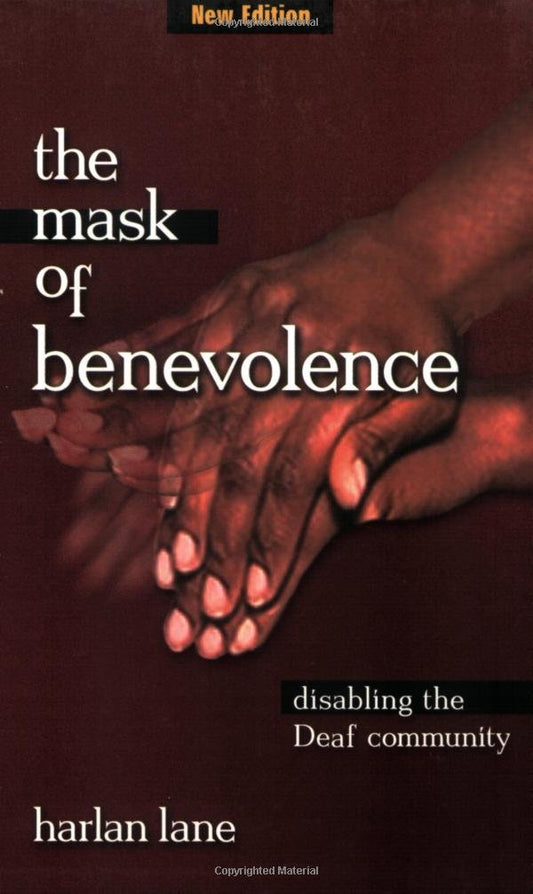 The Mask of Benevolence: Disabling the Deaf Community