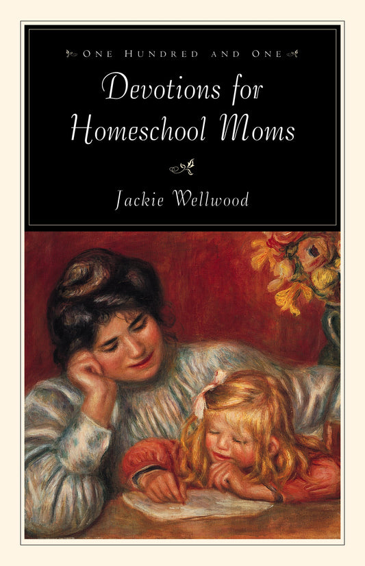 One Hundred and One Devotions for Homeschool Moms - 757