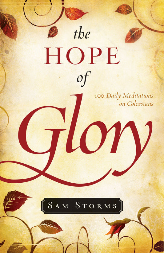 The Hope of Glory: 100 Daily Meditations on Colossians - 4819
